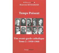 Temps Présent - Une avant-garde catholique Tome 2 : 1950-1968 - Martine Sevegrand - Temps Present - broché - Essai