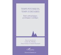 Temps psychiques, temps judiciaires Etudes anthropologiques, psychologiques et juridiques - Loick M. Villerbu - L'harmattan - broché - Essai