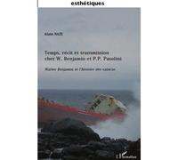 Temps, récit et transmission chez W. Benjamin et P.P. Pasolini Walter Benjamin et l'histoire des vaincus - Alain Naze - L'harmattan - broché - Essai