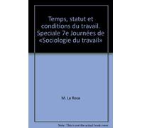 Temps, statut et conditions du travail. Speciale 7e Journées de «Sociologie du travail»