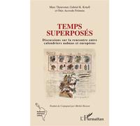 Temps superposés Discussions sur la rencontre entre calendriers nahuas et européens - Marc Thouvenot - L'harmattan - broché - Essai