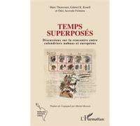 Temps superposés Marc Thouvenot (Auteur), Gabriel K. Kruell (Auteur), Ónix Acevedo Frómeta (Auteur), Michel Besson (Traduction)