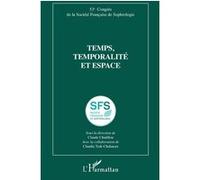 Temps, temporalité et espace Société Française de Sophrologie (Collection dirigée par), Claude Châtillon (Collection dirigée par)