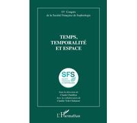 Temps, temporalité et espace - Société Française de Sophrologie - L'harmattan - broché - Essai