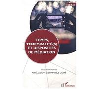 Temps, Temporalité(S) Et Dispositifs De Médiation