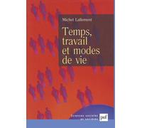 Temps, travail et modes de vie - Michel Lallement - Puf - broché - Etude