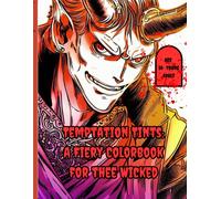 Temptation Tints: A Fiery Colorbook For The Wicked: Enter A Fiery World Of Mystical Inferno