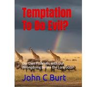 Temptation To Do Evil?: Our Own Problems with Our Wrongdoing Before the Lord GOD?