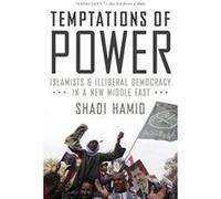 Temptations of Power: Islamists and Illiberal Democracy in a New Middle East - [Version Originale] Inconnu (Auteur)