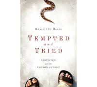 [(Tempted and Tried : Temptation and the Triumph of Christ)] [By (author) Russell D. Moore] published on (March, 2011)