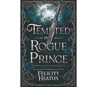 Tempted by a Rogue Prince: A Fated Mates Dark Fae / Witch Paranormal Romance