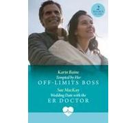 Tempted By Her Off-Limits Boss / Wedding Date With The Er Doctor
