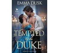 Tempted by the Duke: A Historical Steamy Regency Romance Novel