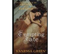 Tempting Fate: An Erotic Tale of Orpheus and Eurydice (Erotic Gods)