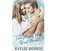 Tempting the Best Man - Kaylee Monroe - Amazon Digital Services LLC KDP - Livre en Anglais Kaylee MonroeKaylee Monroe (Auteur)