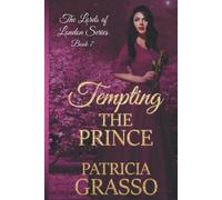 Tempting The Prince: 7 (The Lords Of London Regency Romance Series)