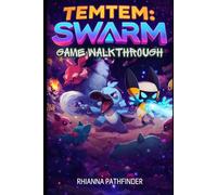 TEMTEM: SWARM GAME WALKTHROUGH: Advanced Guide to Survival Strategy, Team Synergy, Boss Encounters, Unlock Systems, and Mastery