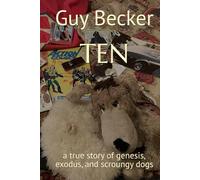 TEN: a true story of genesis, exodus, and scroungy dogs