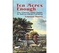 Ten Acres Enough Edmund Morris (Auteur)