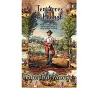 Ten Acres Is Enough Morris, Edmund (Auteur)