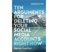Ten Arguments For Deleting Your Social Media Accounts Right Now by Jaron Lanier Unknown (Auteur)