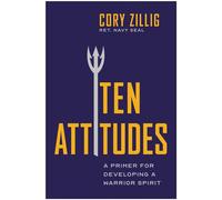 Ten Attitudes A Primer for Developing a Warrior Spirit - Cory Zillig - Matt Holt Books - ebook (ePub) - Livre