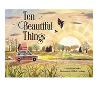 Ten Beautiful Things by Maribel LeChuga Molly Beth Griffin Maribel LeChuga (Auteur)