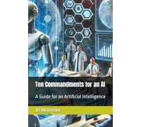 Ten Commandments for an AI: A Guide for Artificial General Intelligence
