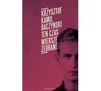 Ten czas Wiersze zebrane - Krzysztof Baczyński (Buch auf Polnisch)