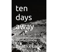 ten days away: my journey through psychosis and institutionalization