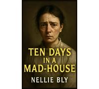 Ten Days in a Mad-House