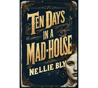 Ten Days in a Mad-House