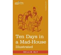 Ten Days In A Mad-House