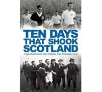 Ten Days That Shook Scotland John Cairney (Auteur)