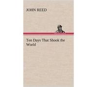 Ten Days That Shook the World - John Reed - BoD Third Party Titles - Livre en Anglais John ReedJohn Reed (Auteur)
