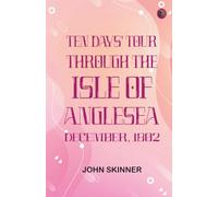 Ten Days' Tour through the Isle of Anglesea, December, 1802