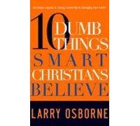 Ten Dumb Things Smart Christians Believe