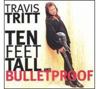 Ten Feet Tall and Bulletproof by Travis Tritt [Audio CD] NEUF