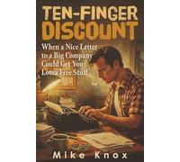 Ten-Finger Discount: When a Nice Letter to a Big Company Could Get You Lotsa Free Stuff