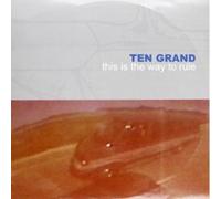 Ten Grand - This Is the Way to Rule