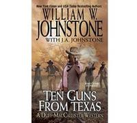 Ten Guns from Texas (Duff Maccallister Western) (MacCallister: The Eagles Legacy) - [Version Originale] William W Johnstone, J A Johnstone (Auteur)