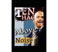Ten Hag: Rising Above The noise - Inside The Mind Of A revolutionary Football Manager - Vision, Strategy, Leadership And Success