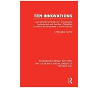 Ten Innovations : An International Study On Technological Development And The Use Of Qualified Scientists And Engineers In Ten Industries