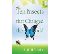 Ten Insects That Changed The World