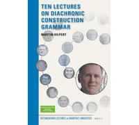 Ten Lectures On Diachronic Construction Grammar