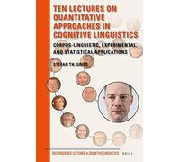 Ten Lectures On Quantitative Approaches In Cognitive Linguistics