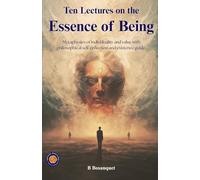 Ten Lectures on the Essence of Being "Individuality, Value, and the Absolute" (Illustrated, Refined & Edited): Metaphysics of Individuality and Value ... Self-Reflection and Existence Guide