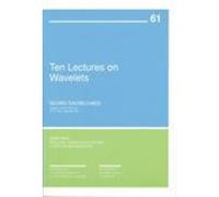 Ten Lectures on Wavelets, C B M S - N S F Regional Conference Series in Applied Mathematics Ingrid Daubechies (Auteur)