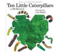Ten Little Caterpillars by Bill Martin & Illustrated by Lois Ehlert Bill Martin Illustrated by Lois Ehlert (Auteur)