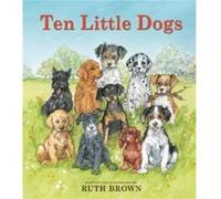Ten Little Dogs by Ruth Brown Ruth Brown (Auteur)